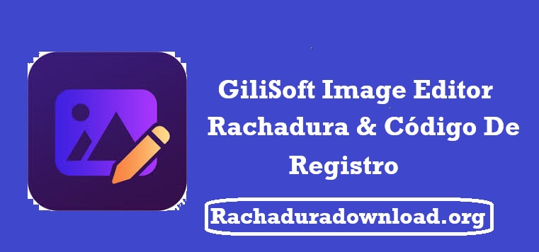 GiliSoft Image Editor Rachadura