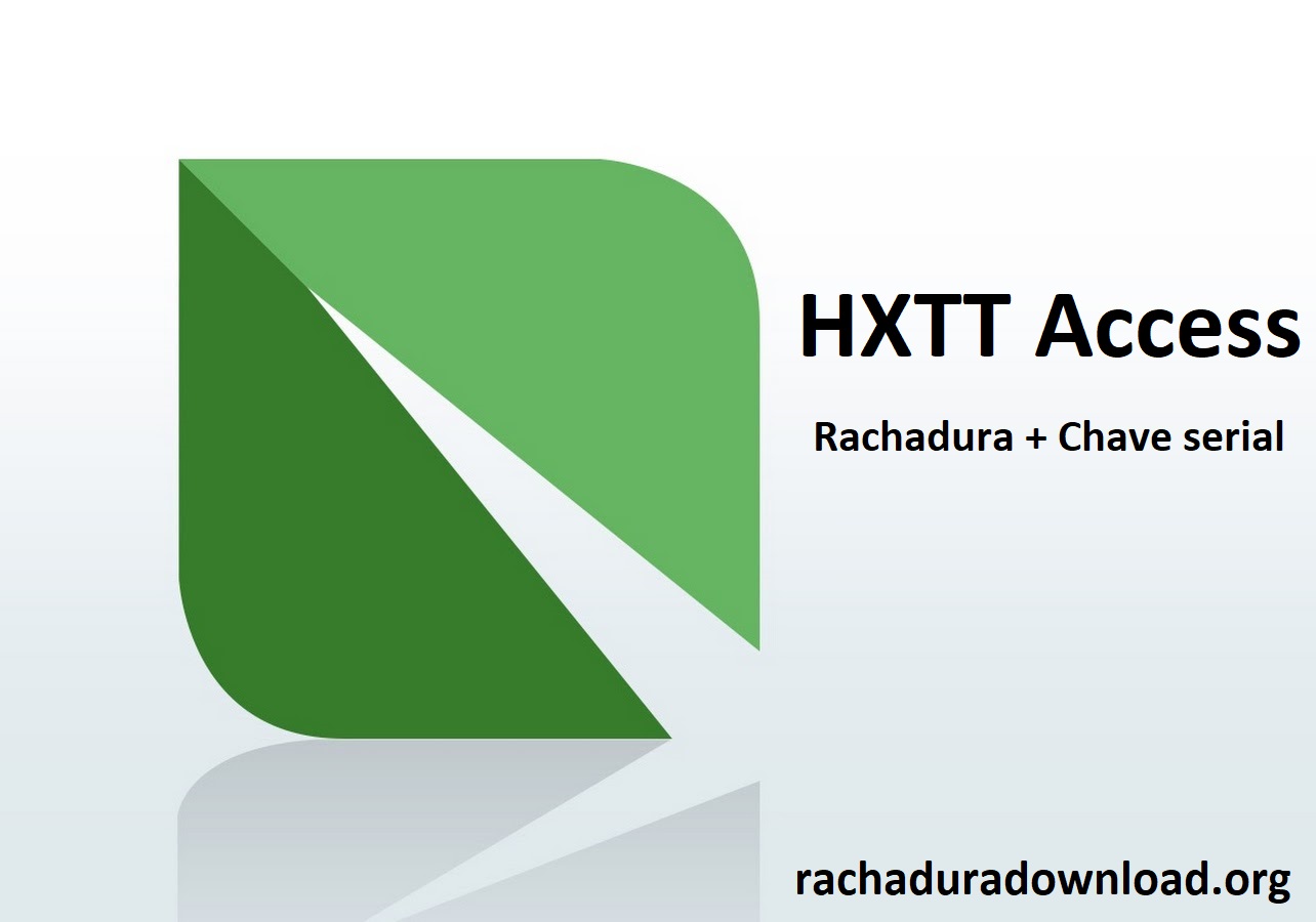 HXTT Access Rachadura + Chave serial 