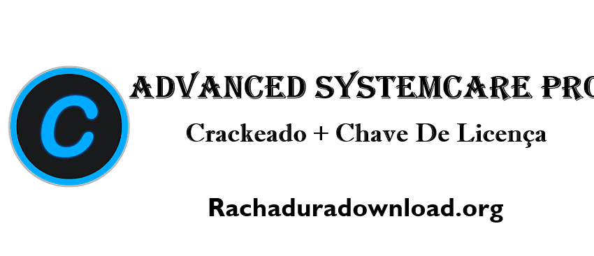 Advanced SystemCare Pro Crackeado + Chave De Licença